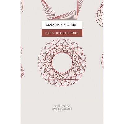 The Labour of Spirit - (Italian List) by  Massimo Cacciari (Paperback)