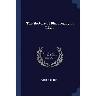 The History of Philosophy in Islam - by  Tjitze J De Boer (Paperback)