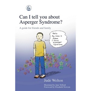Can I Tell You about Asperger Syndrome? - (Can I Tell You About...?) by  Jude Welton (Paperback) - 1 of 1