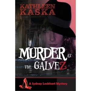 Murder at the Galvez - (The Sydney Lockhart Mystery) by  Kathleen Kaska (Paperback) - 1 of 1