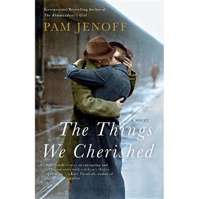 The Things We Cherished - by  Pam Jenoff (Paperback)