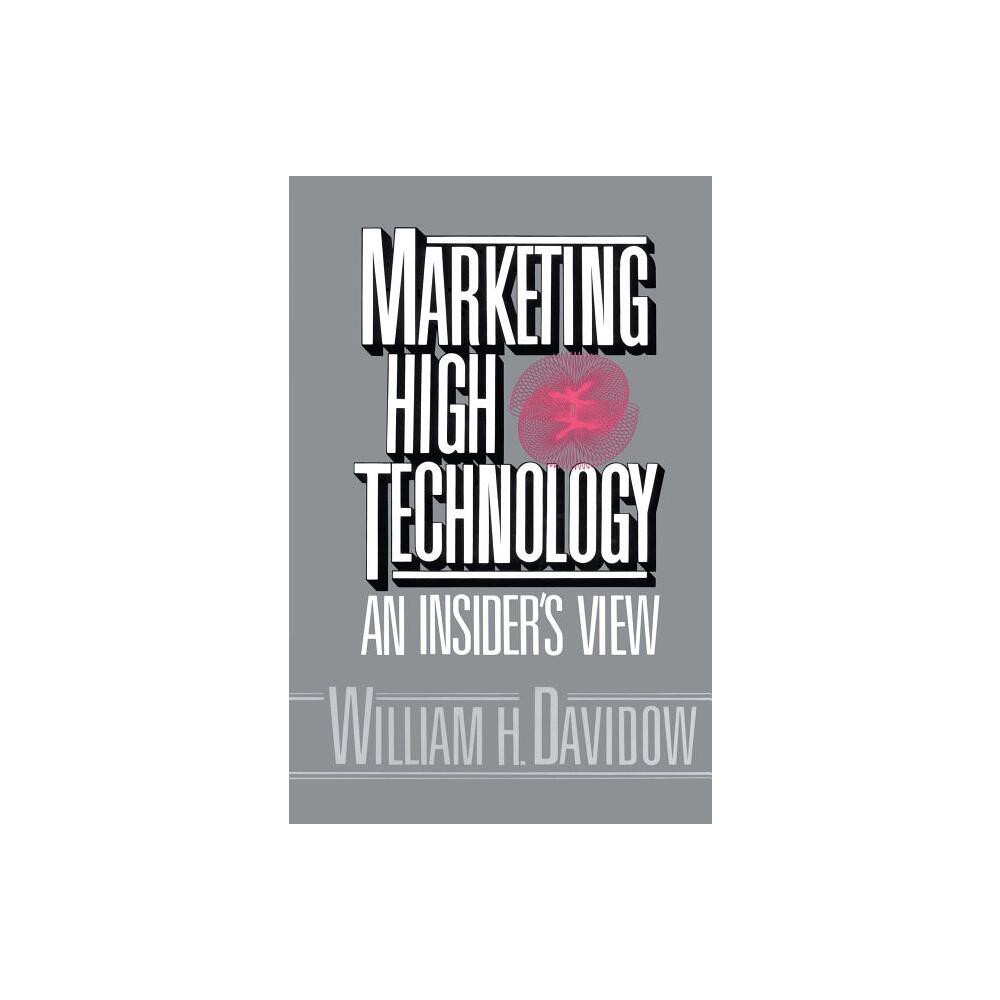 Marketing High Technology - by William H Davidow (Paperback)