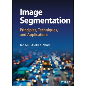 Image Segmentation - by  Tao Lei & Asoke K Nandi (Hardcover) - 1 of 1