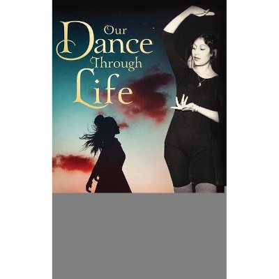 Our Dance Through Life - by  Gurmeet Dhanjal & Ravneet Dhanjal (Paperback)