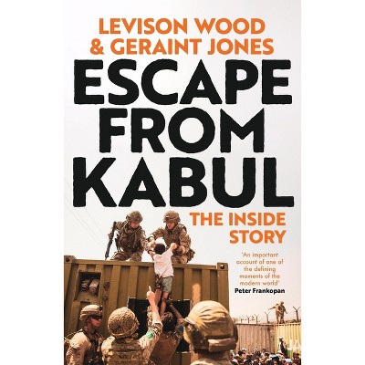 Escape from Kabul - by Levison Wood (Paperback)