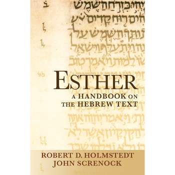 Esther - (Baylor Handbook on the Hebrew Bible) by  John Screnock & Robert D Holmstedt (Paperback)
