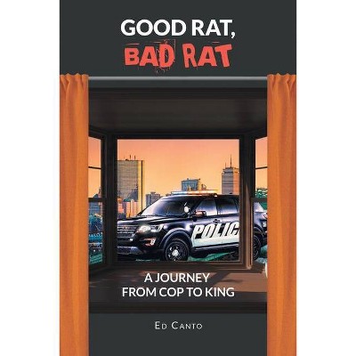 Good Rat Bad Rat - by  Ed Canto (Paperback)