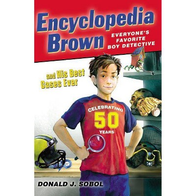 Encyclopedia Brown and His Best Cases Ever - by  Donald J Sobol (Paperback)