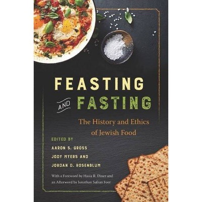 Feasting and Fasting - by  Aaron S Gross & Jody Myers & Jordan D Rosenblum (Hardcover)