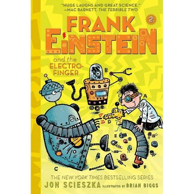 Frank Einstein and the Electro-Finger (Frank Einstein Series #2) - by  Jon Scieszka (Paperback)