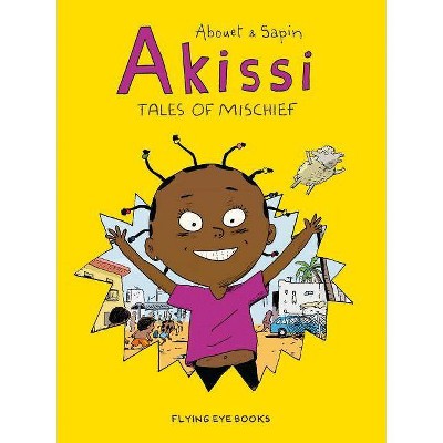 Akissi: Tales of Mischief - by  Marguerite Abouet (Paperback)