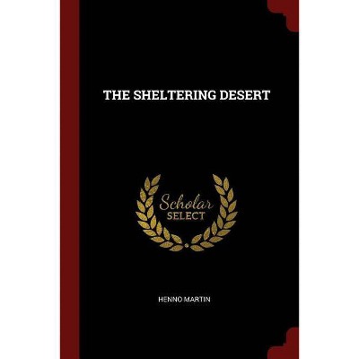 The Sheltering Desert - by  Henno Martin (Paperback)