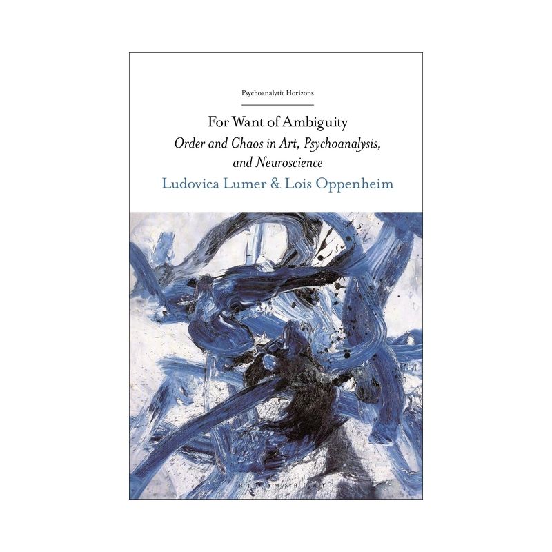 For Want of Ambiguity - (Psychoanalytic Horizons) by  Ludovica Lumer & Lois Oppenheim (Paperback), 1 of 2