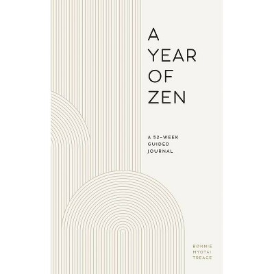 A Year of Zen - by  Bonnie Myotai Treace (Hardcover)