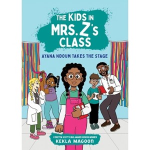 Ayana Ndoum Takes the Stage (the Kids in Mrs. Z's Class #6) - (The Kids in Mrs. Z's Class) by Kekla Magoon - 1 of 1