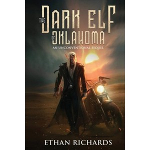 The Dark Elf of Oklahoma - An Unconventional Sequel - by  Ethan Richards (Paperback) - 1 of 1