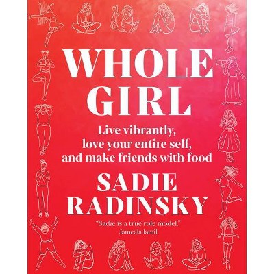 Whole Girl - by  Sadie Radinsky (Hardcover)