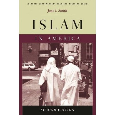 Islam in America - (Columbia Contemporary American Religion (Hardcover)) 2nd Edition by  Jane Smith (Paperback)