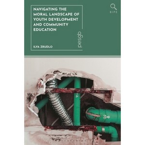 Navigating the Moral Landscape of Youth Development and Community Education - (Bloomsbury Inquiries in Philosophy and Education) by  Ilya Zrudlo - 1 of 1