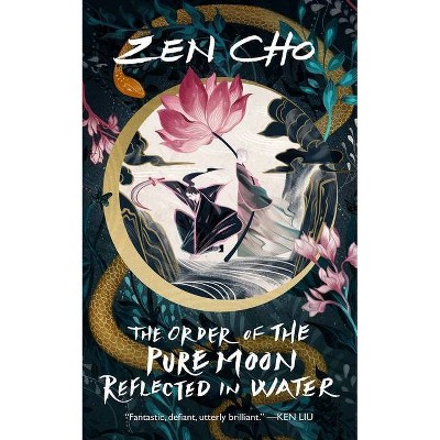 The Order of the Pure Moon Reflected in Water - by  Zen Cho (Hardcover)