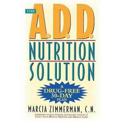 The A.D.D. Nutrition Solution - by  Marcia Zimmerman (Paperback)