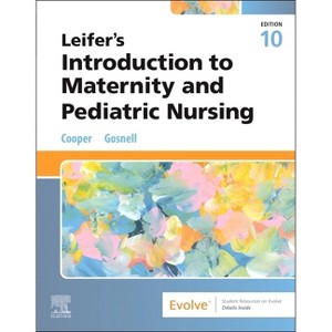 Leifer's Introduction to Maternity and Pediatric Nursing - 10th Edition by  Kim Cooper & Kelly Gosnell (Paperback) - 1 of 1