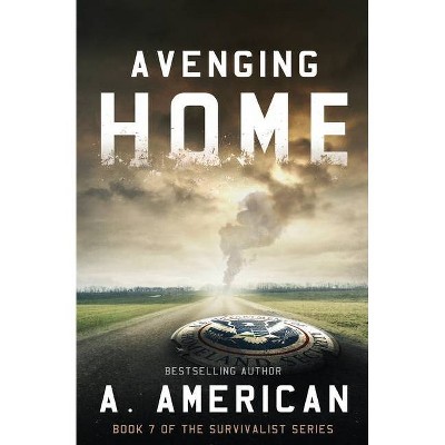 Avenging Home - (Survivalist) by  Angery American (Paperback)