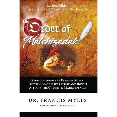 The Order of Melchizedek - (The Order of Melchizedek Chronicles) by  Francis Myles (Paperback)