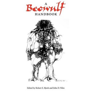 A Beowulf Handbook - Annotated by  John D Niles & Robert E Bjork (Paperback) - 1 of 1