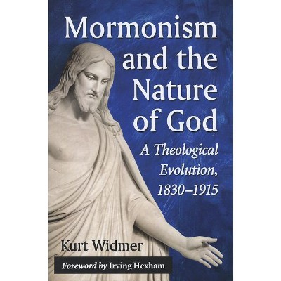Mormonism and the Nature of God - by  Kurt Widmer (Paperback)