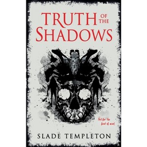 Truth of the Shadows - by  Slade Templeton (Paperback) - 1 of 1