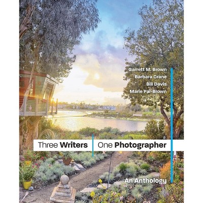 Three Writers/One Photographer - by  Lagoon House Press & Barbara Crane & Marie Pal-Brown (Paperback)