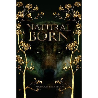 Natural Born - (Natural Destinies) by  Morgan Perryman (Paperback)