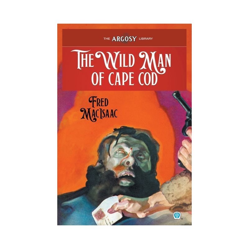 The Wild Man of Cape Cod - (Argosy Library) by  Fred Macisaac (Paperback), 1 of 2