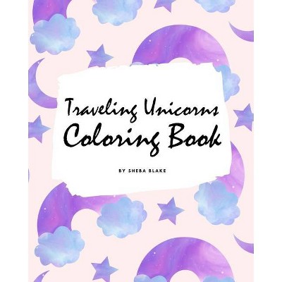 Traveling Unicorns Coloring Book for Children (8x10 Coloring Book / Activity Book) - by  Sheba Blake (Paperback)