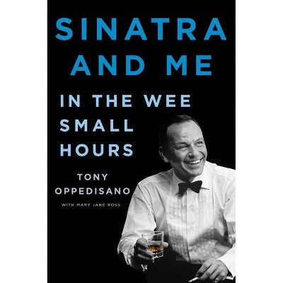 Sinatra and Me - by  Tony Oppedisano & Mary Jane Ross (Hardcover)