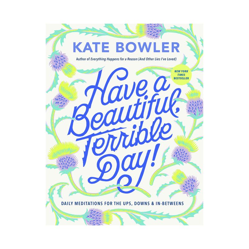 Have a Beautiful, Terrible Day! - by  Kate Bowler (Hardcover), 1 of 2