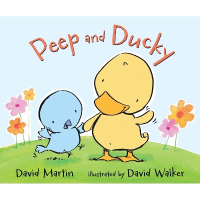 Peep and Ducky - by  David Martin (Hardcover)