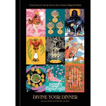 Divine Your Dinner - by  Courtney McBroom & Melinda Lee Holm (Hardcover)
