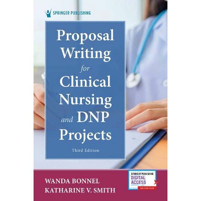 Proposal Writing for Clinical Nursing and Dnp Projects, Third Edition - 3rd Edition by  Wanda Bonnel & Katharine Smith (Paperback)