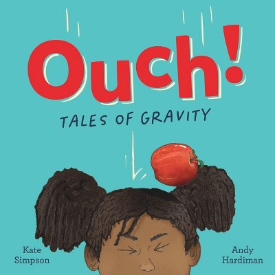 Ouch: Tales of Gravity - by  Kate Simpson (Hardcover)