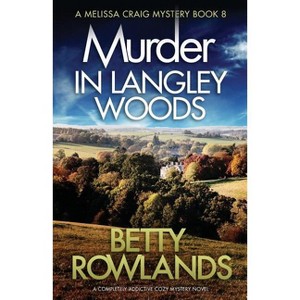 Murder in Langley Woods - (Melissa Craig Mystery) by  Betty Rowlands (Paperback) - 1 of 1