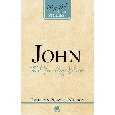 John - (Living Word Bible Studies) by  Kathleen Nielson (Paperback)