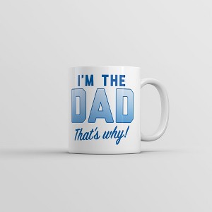 Crazy Dog T-Shirts Im The Dad Thats Why Mug Funny Fathers Day Novelty Coffee Cup-11oz - 1 of 4