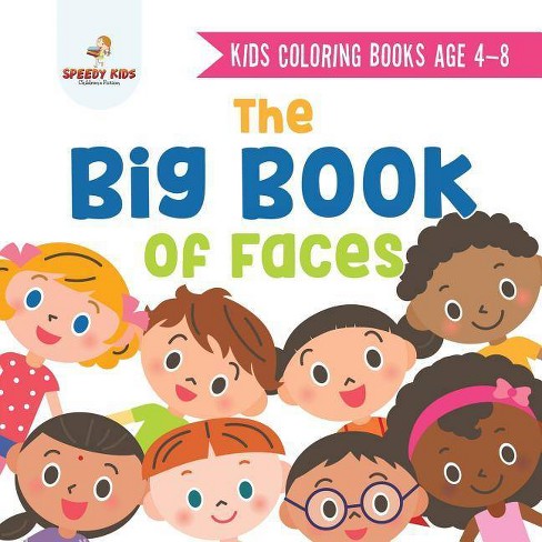 Download Kids Coloring Books Age 4 8 The Big Book Of Faces Recognizing Diversity With One Cool Face At A Time Colors Shapes And Patterns For Kids Target
