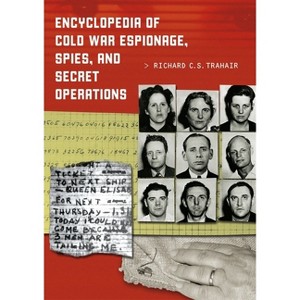 Encyclopedia of Cold War Espionage, Spies, and Secret Operations - Annotated by  Richard Trahair (Hardcover) - 1 of 1