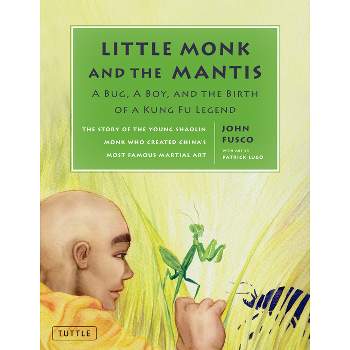 Little Monk and the Mantis - by  John Fusco (Hardcover)