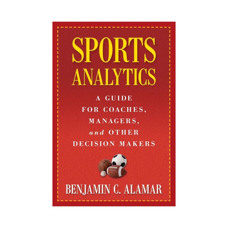 Sports Analytics - by  Benjamin Alamar (Hardcover), 1 of 2