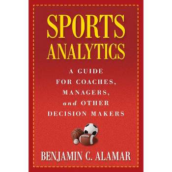 Sports Analytics - by  Benjamin Alamar (Hardcover)