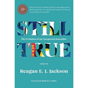 Still True - by  Reagan E J Jackson (Paperback) - 1 of 1